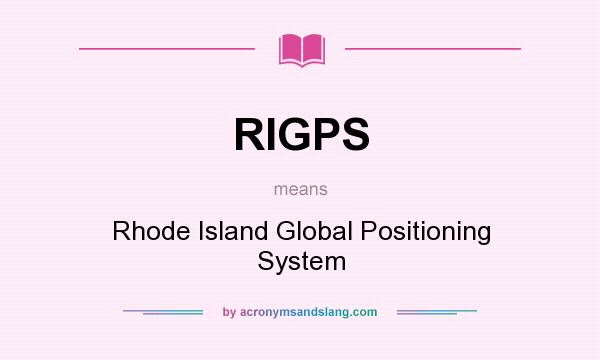 What does RIGPS mean? It stands for Rhode Island Global Positioning System