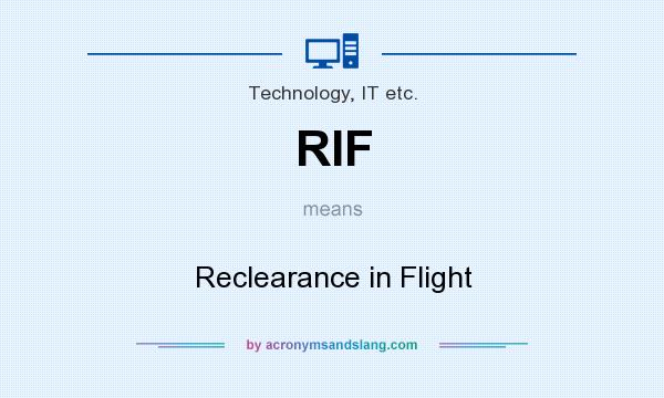 What does RIF mean? It stands for Reclearance in Flight