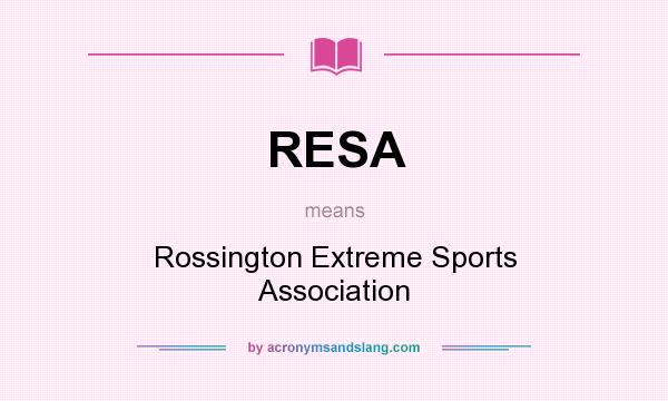 What does RESA mean? It stands for Rossington Extreme Sports Association