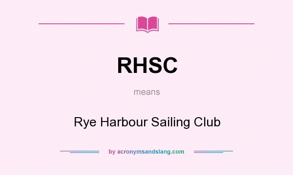 What does RHSC mean? It stands for Rye Harbour Sailing Club