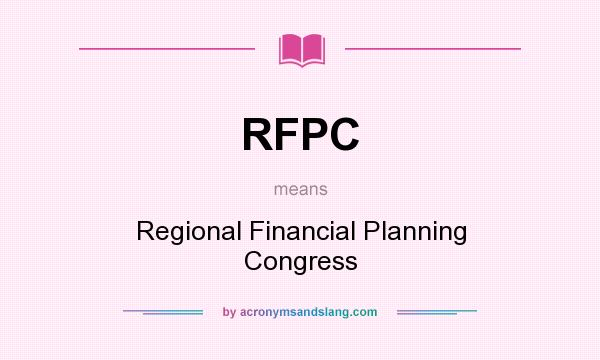 What does RFPC mean? It stands for Regional Financial Planning Congress