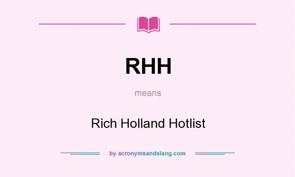 What does RHH mean? It stands for Rich Holland Hotlist