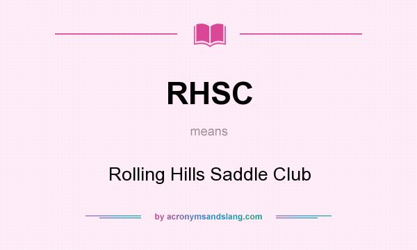 What does RHSC mean? It stands for Rolling Hills Saddle Club