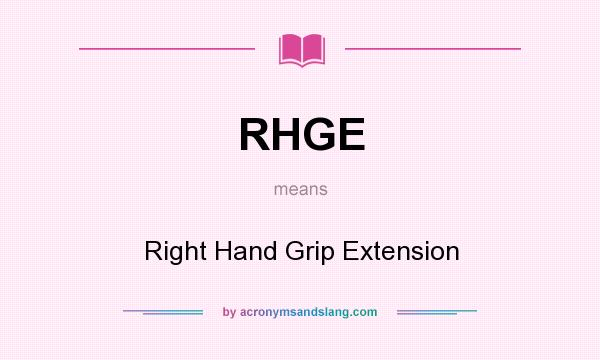 What does RHGE mean? It stands for Right Hand Grip Extension