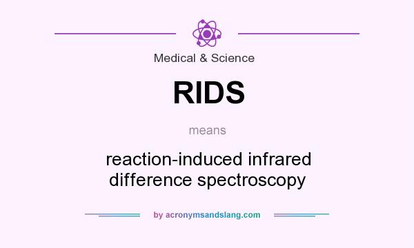 What does RIDS mean? It stands for reaction-induced infrared difference spectroscopy