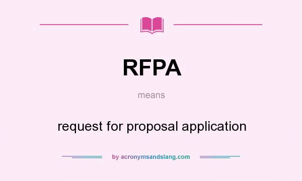 What does RFPA mean? It stands for request for proposal application