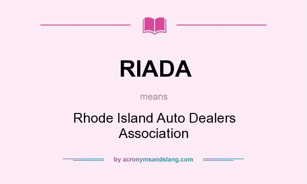 What does RIADA mean? It stands for Rhode Island Auto Dealers Association