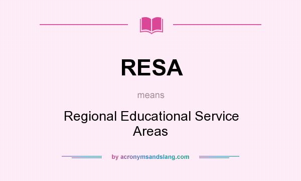What does RESA mean? It stands for Regional Educational Service Areas