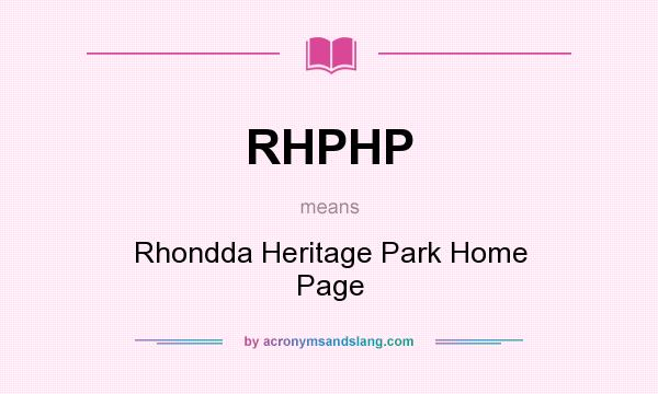 What does RHPHP mean? It stands for Rhondda Heritage Park Home Page