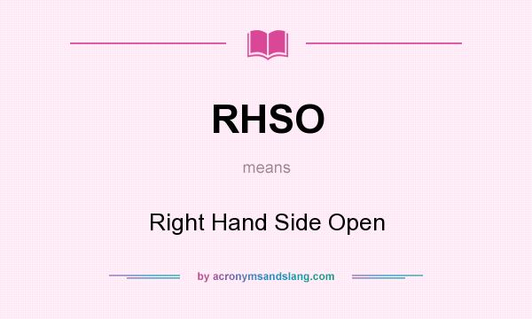 What does RHSO mean? It stands for Right Hand Side Open