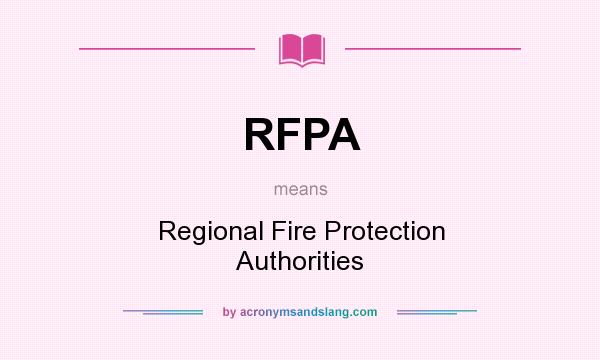 What does RFPA mean? It stands for Regional Fire Protection Authorities