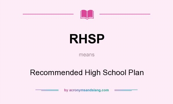 What does RHSP mean? It stands for Recommended High School Plan