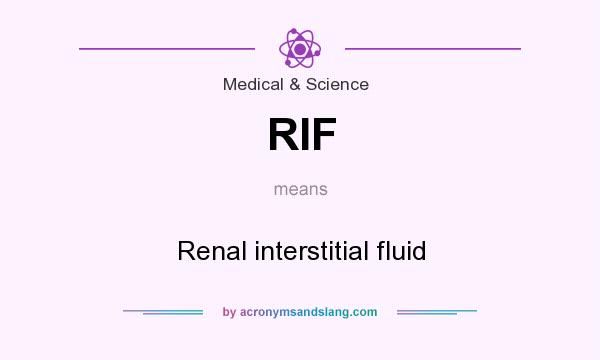 What does RIF mean? It stands for Renal interstitial fluid