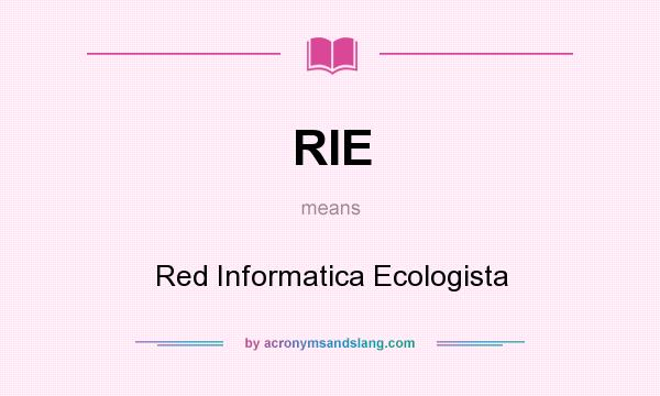 What does RIE mean? It stands for Red Informatica Ecologista