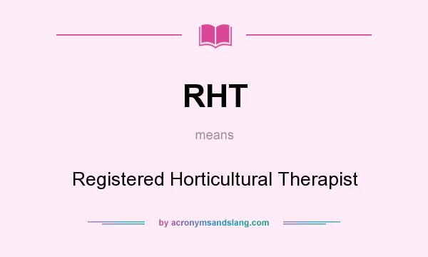 What does RHT mean? It stands for Registered Horticultural Therapist