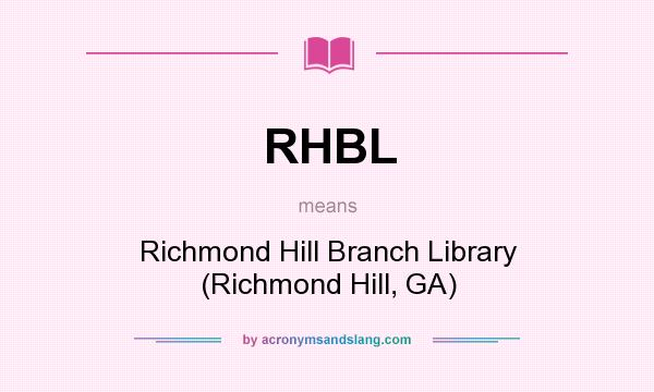 What does RHBL mean? It stands for Richmond Hill Branch Library (Richmond Hill, GA)