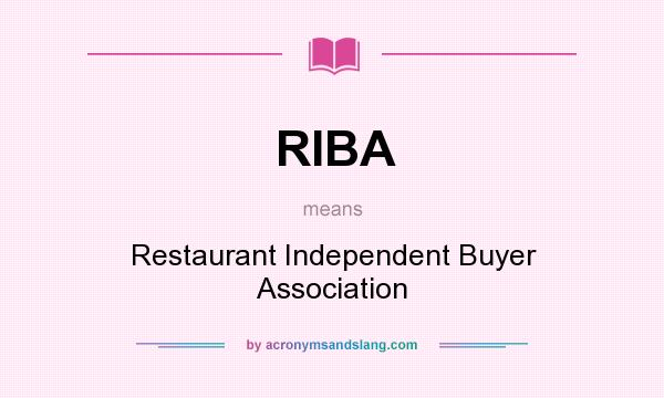 What does RIBA mean? It stands for Restaurant Independent Buyer Association