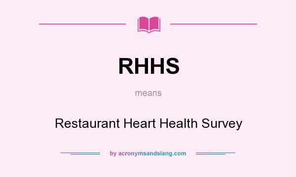 What does RHHS mean? It stands for Restaurant Heart Health Survey