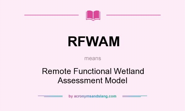 What does RFWAM mean? It stands for Remote Functional Wetland Assessment Model