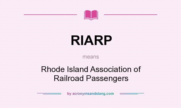What does RIARP mean? It stands for Rhode Island Association of Railroad Passengers