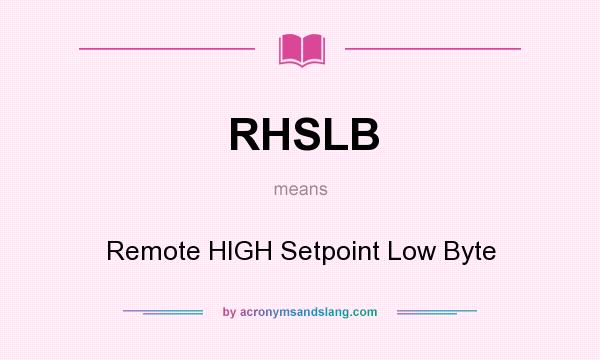 What does RHSLB mean? It stands for Remote HIGH Setpoint Low Byte