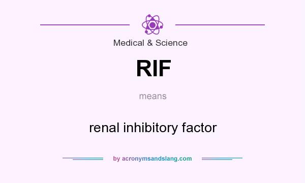 What does RIF mean? It stands for renal inhibitory factor