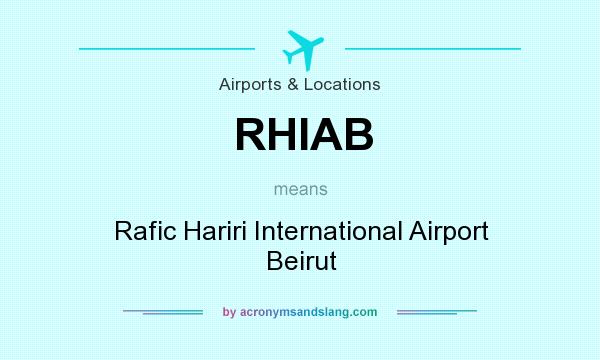 What does RHIAB mean? It stands for Rafic Hariri International Airport Beirut