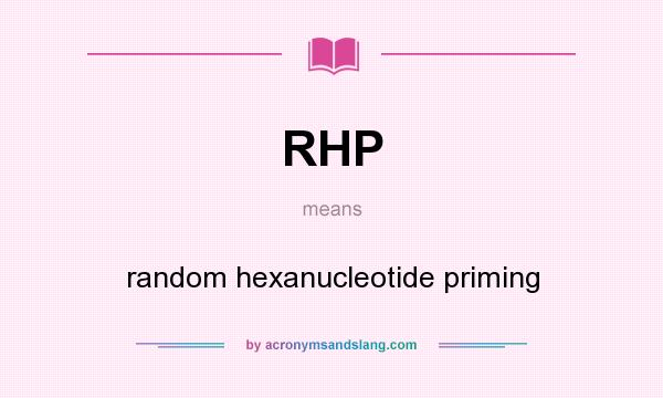 What does RHP mean? It stands for random hexanucleotide priming
