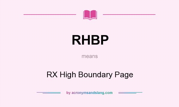 What does RHBP mean? It stands for RX High Boundary Page