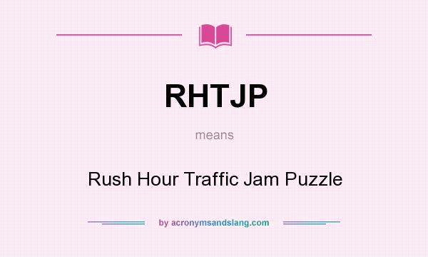 What does RHTJP mean? It stands for Rush Hour Traffic Jam Puzzle