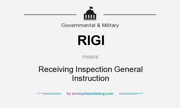What does RIGI mean? It stands for Receiving Inspection General Instruction