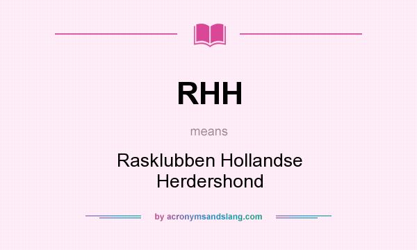 What does RHH mean? It stands for Rasklubben Hollandse Herdershond