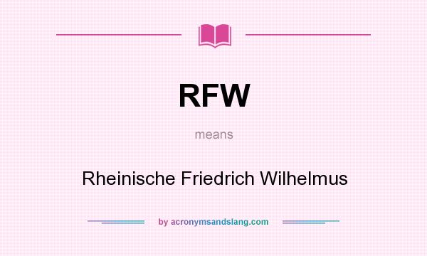 What does RFW mean? It stands for Rheinische Friedrich Wilhelmus