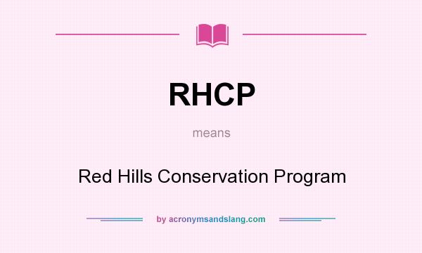 What does RHCP mean? It stands for Red Hills Conservation Program