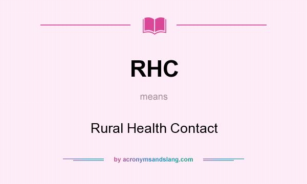 What does RHC mean? It stands for Rural Health Contact