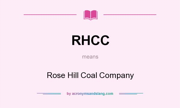 What does RHCC mean? It stands for Rose Hill Coal Company