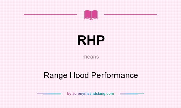 What does RHP mean? It stands for Range Hood Performance