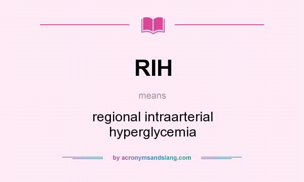 What does RIH mean? It stands for regional intraarterial hyperglycemia