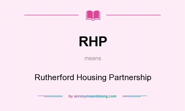 What does RHP mean? It stands for Rutherford Housing Partnership