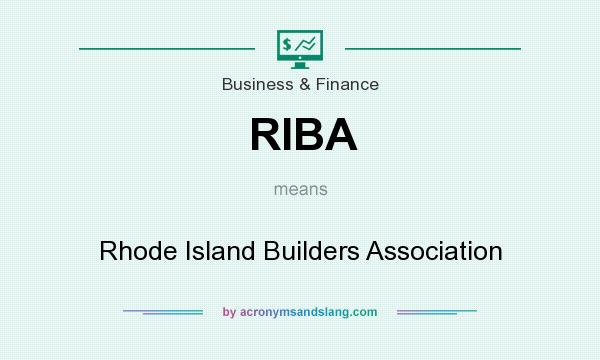 What does RIBA mean? It stands for Rhode Island Builders Association
