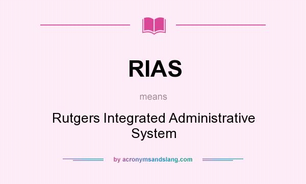 What does RIAS mean? It stands for Rutgers Integrated Administrative System