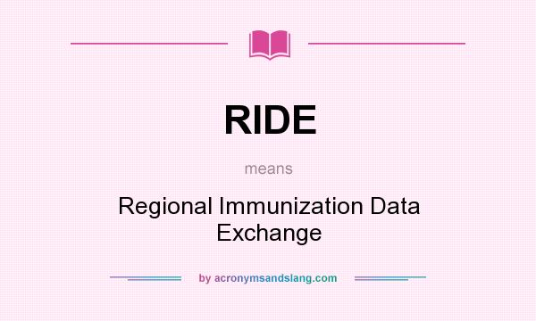 What does RIDE mean? It stands for Regional Immunization Data Exchange
