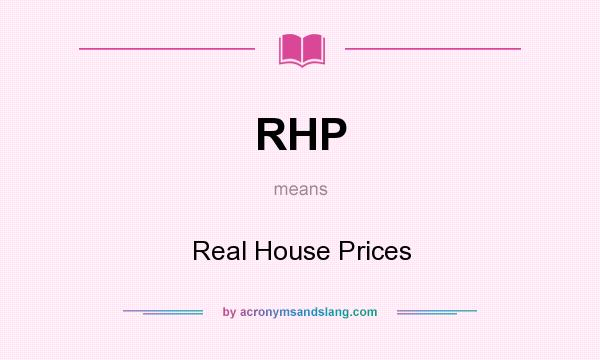 What does RHP mean? It stands for Real House Prices