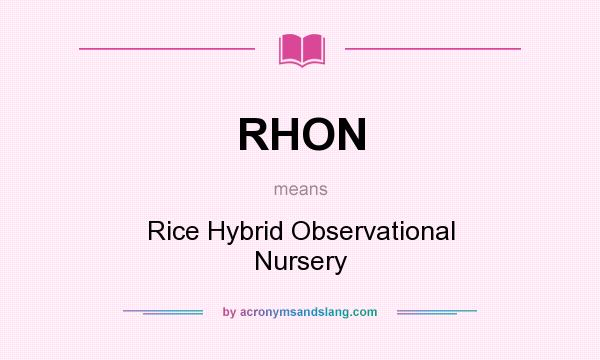 What does RHON mean? It stands for Rice Hybrid Observational Nursery