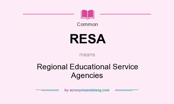 What does RESA mean? It stands for Regional Educational Service Agencies