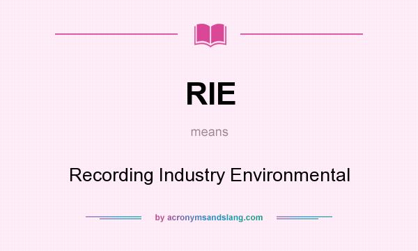 What does RIE mean? It stands for Recording Industry Environmental