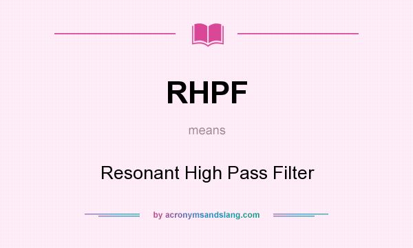 What does RHPF mean? It stands for Resonant High Pass Filter