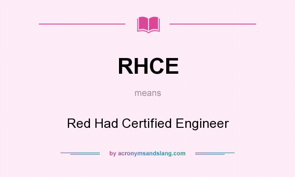 What does RHCE mean? It stands for Red Had Certified Engineer