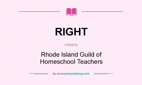 What does RIGHT mean? It stands for Rhode Island Guild of Homeschool Teachers
