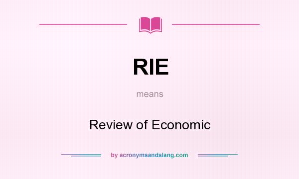 What does RIE mean? It stands for Review of Economic